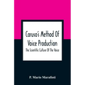 Caruso'S Method Of Voice Production: The Scientific Culture Of The Voice