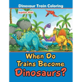 When Do Trains Become Dinosaurs?: Dinosaur Train Coloring