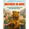 Brothers in Arms: A True World War II Story of Wojtek the Bear and the Soldiers Who Loved Him