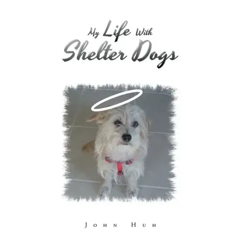 My Life with Shelter Dogs