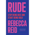 Rude: Stop Being Nice and Start Being Bold