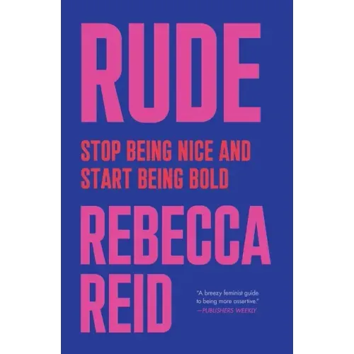 Rude: Stop Being Nice and Start Being Bold