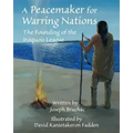 A Peacemaker for Warring Nations: The Founding of the Iroquois League