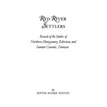 Red River Settlers: Records of the Settlers of Northern Montgomery, Robertson, and Sumner Counties, Tennessee