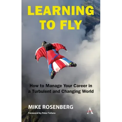 Learning to Fly: How to Manage Your Career in a Turbulent and Changing World