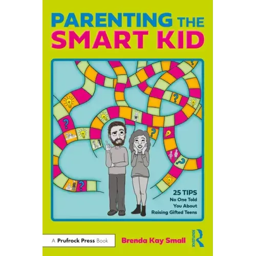 Parenting the Smart Kid: 25 Tips No One Told You about Raising Gifted Teens