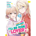 There's No Freaking Way I'll Be Your Lover! Unless... (Manga) Vol. 7