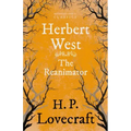 Herbert West-Reanimator (Fantasy and Horror Classics);With a Dedication by George Henry Weiss