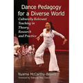 Dance Pedagogy for a Diverse World: Culturally Relevant Teaching in Theory, Research and Practice