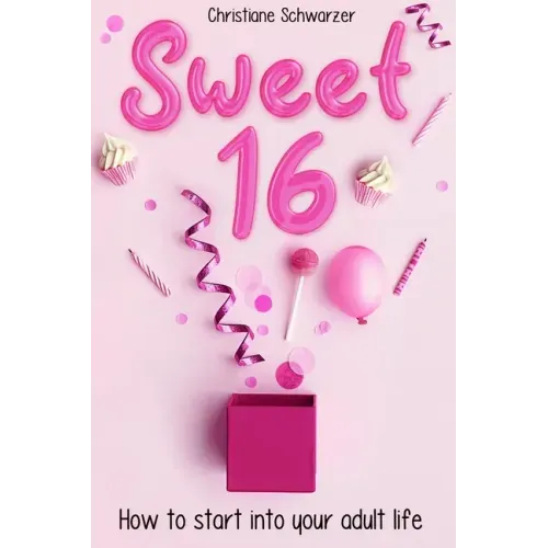 Sweet 16: How to start into your adult life. Girls Edition.