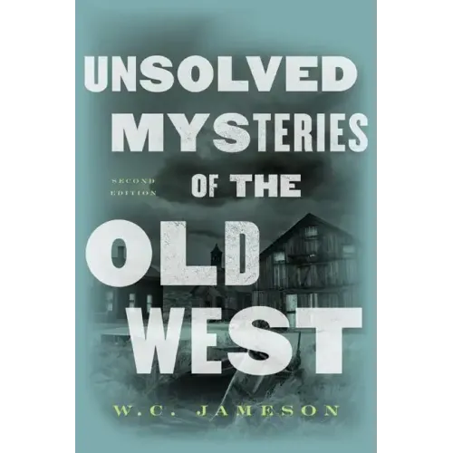 Unsolved Mysteries of the Old West