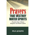 Prayers that Destroy Water Spirits: Freedom from marine Kingdom and Marine Spirits