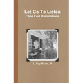 Let Go To Listen: Cape Cod Ruminations
