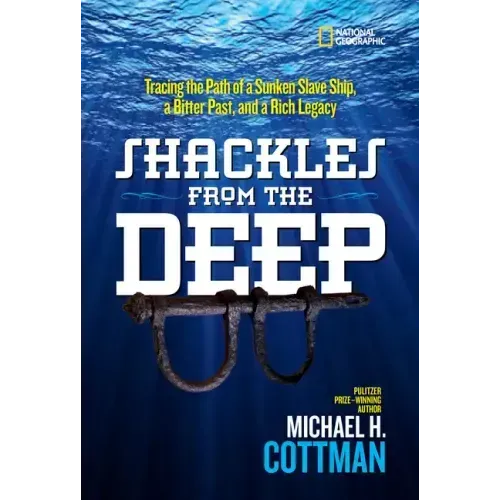 Shackles from the Deep: Tracing the Path of a Sunken Slave Ship, a Bitter Past, and a Rich Legacy