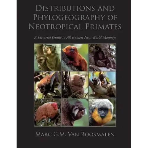 Distributions and Phylogeography of Neotropical Primates: A Pictorial Guide to All Known New-World Monkeys
