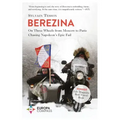 Berezina: From Moscow to Paris Following Napoleon's Epic Fail