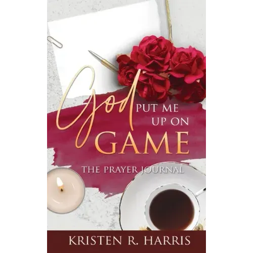 God Put Me Up On Game: The Prayer Journal