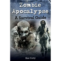 Zombie Apocalypse: A Survival Guide