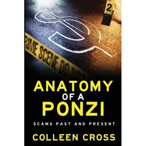 Anatomy of a Ponzi Scheme: Investment Scams Past and Present