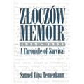 Zloczow Memoir: 1939-1944 a Chronicle of Survival