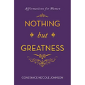 Nothing but Greatness: Affirmations for Women