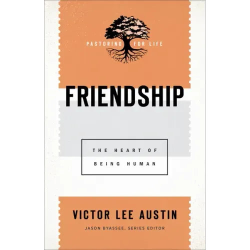 Friendship: The Heart of Being Human