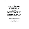 Teaching Seminar With Milton H. Erickson