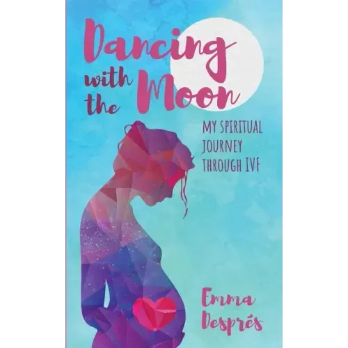 Dancing with the Moon: My Spiritual Journey Through Ivf