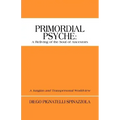 Primordial Psyche: A Reliving of the Soul of Ancestors: A Jungian and Transpersonal Worldview