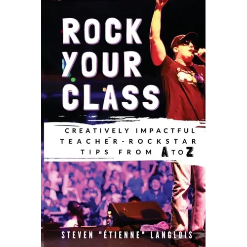 Rock Your Class: Creatively Impactful Teacher-Rockstar Tips from A to Z