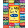 What Do You Stand For?: For Teens: A Guide to Building Character