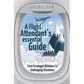 A Flight Attendant's Essential Guide: From Passenger Relations to Challenging Situations