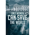 Only Women Can Save the World