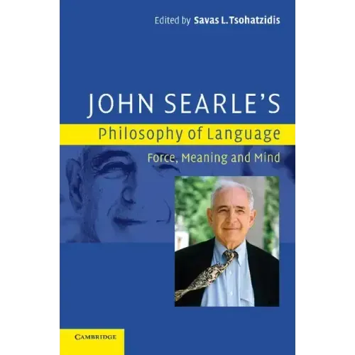 John Searle's Philosophy of Language: Force, Meaning, and Mind