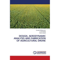 Design, Aerodynamic Analysis and Fabrication of Agricultural Drone