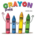 Crayon Pals: A Funny Classroom Story About Gratitude and Taking Care of What You Have