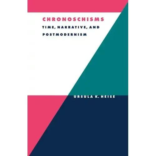 Chronoschisms: Time, Narrative, and Postmodernism