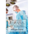 Diccionario Especializado de Términos Técnicos: Terminología Médica Inglés-Español-Inglés