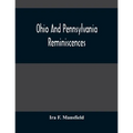 Ohio And Pennsylvania Reminiscences: Illustrations From Photographs Taken Mainly In Mahoning, Columbiana And Beaver Counties, 1880 To 1916
