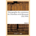 Monographie Des Communes Du Charollais Et Du Brionnais Volume 2: Département de Saône-Et-Loire