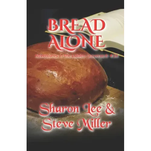 Bread Alone: Adventures in the Liaden Universe(R) Number 34