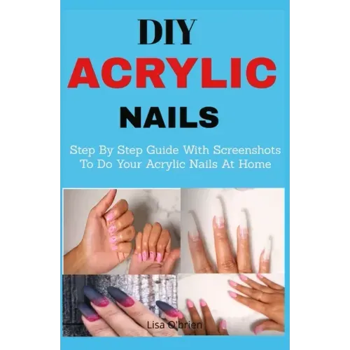 DIY Acrylic nails: Step By Step Guide With Screenshots To Do Your Acrylic Nails At Home