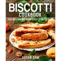 Biscotti Cookbook: Book 3, for Beginners Made Easy Step by Step