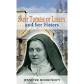 Saint Thérèse of Lisieux and her Sisters