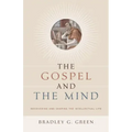 Gospel and the Mind: Recovering and Shaping the Intellectual Life