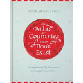 An Atlas of Countries That Don't Exist: A Compendium of Fifty Unrecognized and Largely Unnoticed States