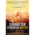 Character Strengths Matter: How to Live a Full Life