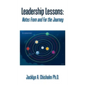 Leadership Lessons: Notes from and for the Journey
