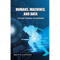 Humans, Machines, and Data: Future Trends in Warfare