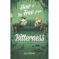 How to Be Free from Bitterness